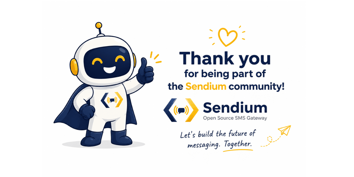 Sendium community thank you image featuring a friendly robot mascot and the Sendium open-source SMS gateway logo, inviting users to build the future of messaging together.